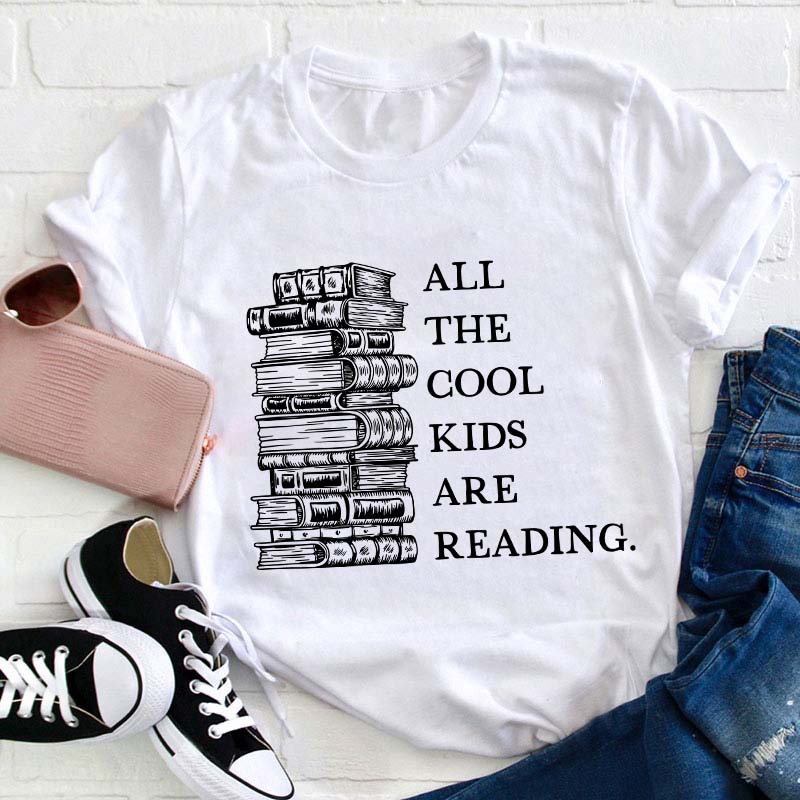 All The Cool Kids Are Reading Teacher T-Shirt