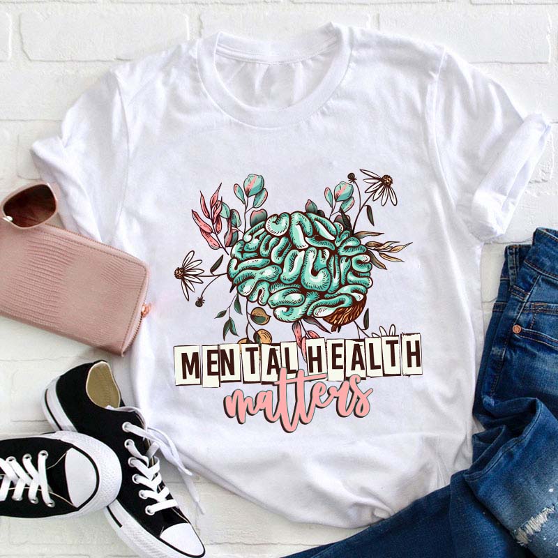 Mental Health Matters Teacher T-Shirt