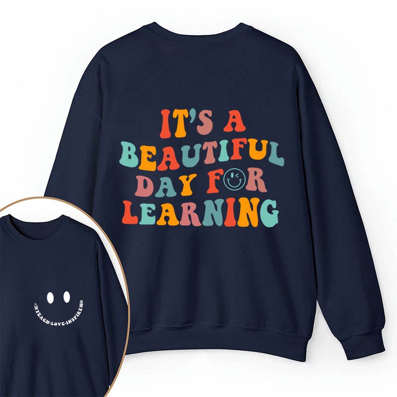 It's A Beautiful Day For Learning Teacher Two Sided Sweatshirt