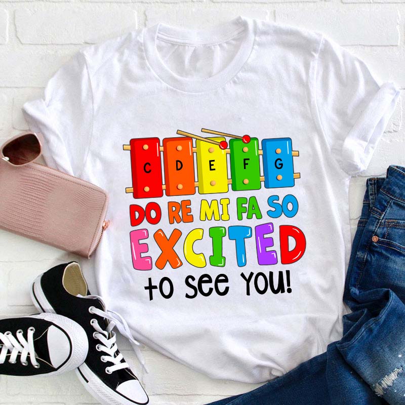 Excited To See You Teacher T-Shirt