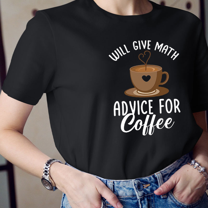 Will Give Math Advice For Coffee Cute Icon Teacher T-Shirt