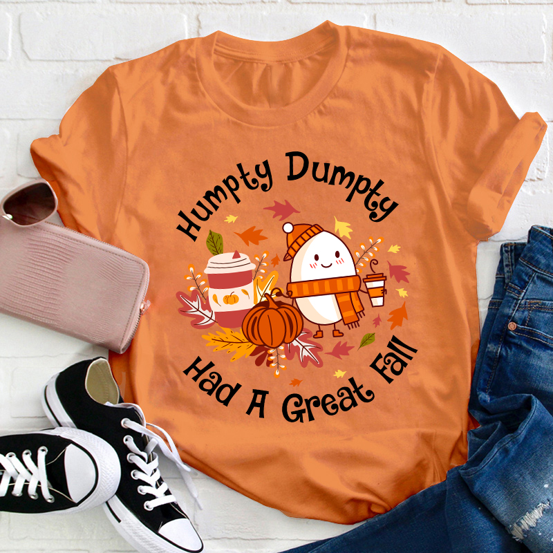 Humpty Dumpty Had A Great Fall Teacher T-Shirt