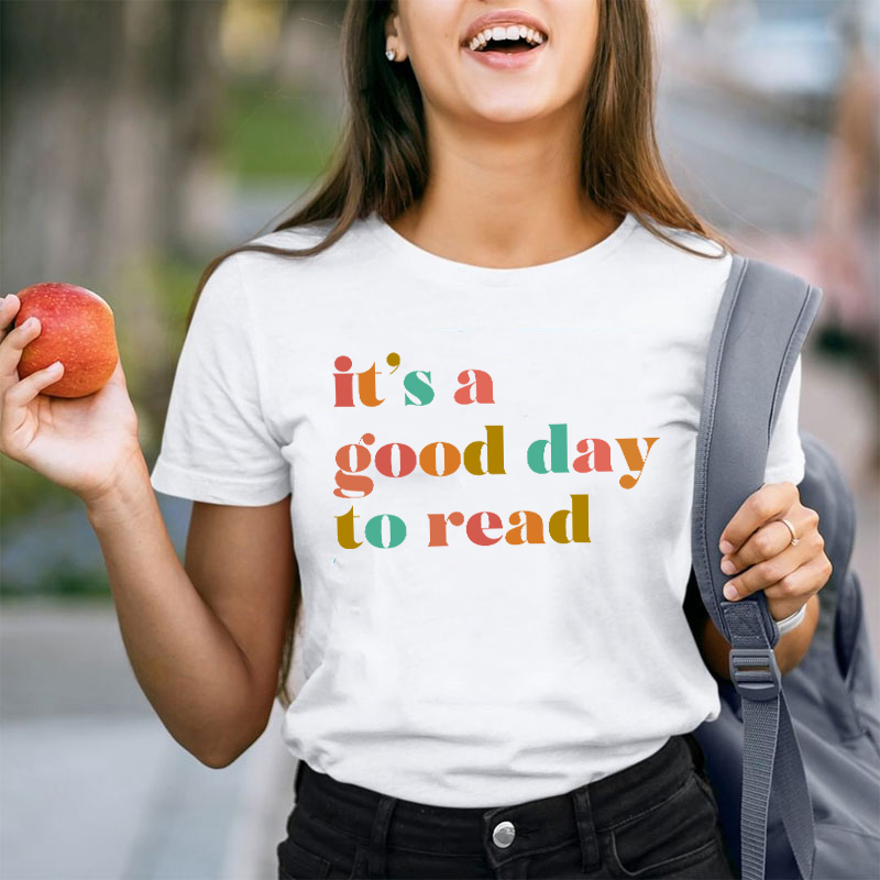 It's A Good Day To Read Teacher T-Shirt
