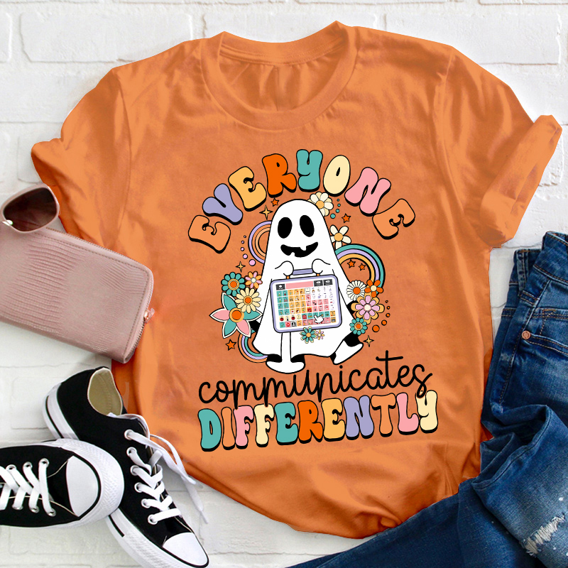 Everyone Communicates Differently Teacher T-Shirt