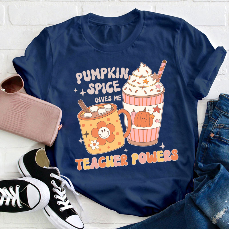 Pumpkin Spice Gives Me Teacher Powers Teacher T-Shirt
