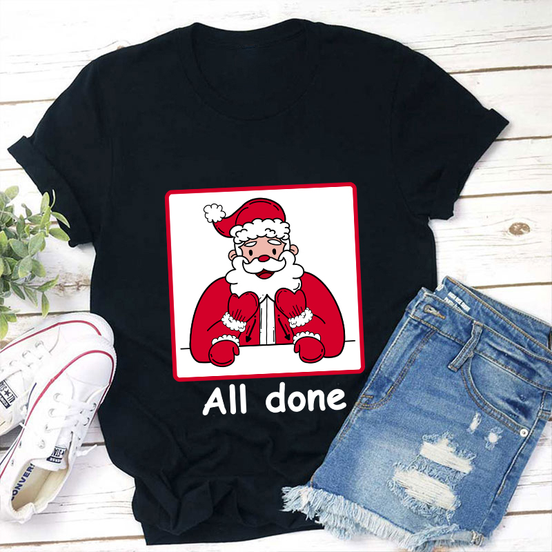 All Done Christmas Teacher T-Shirt