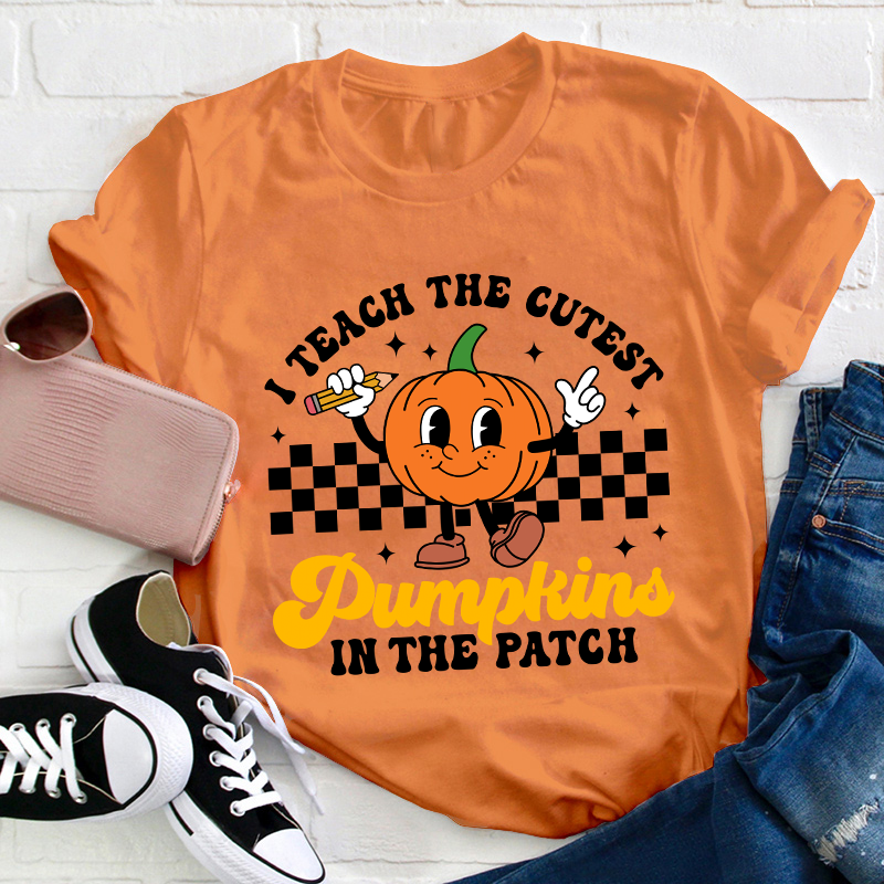I Teach The Cutest Pumpkins In The Patch Teacher T-Shirt
