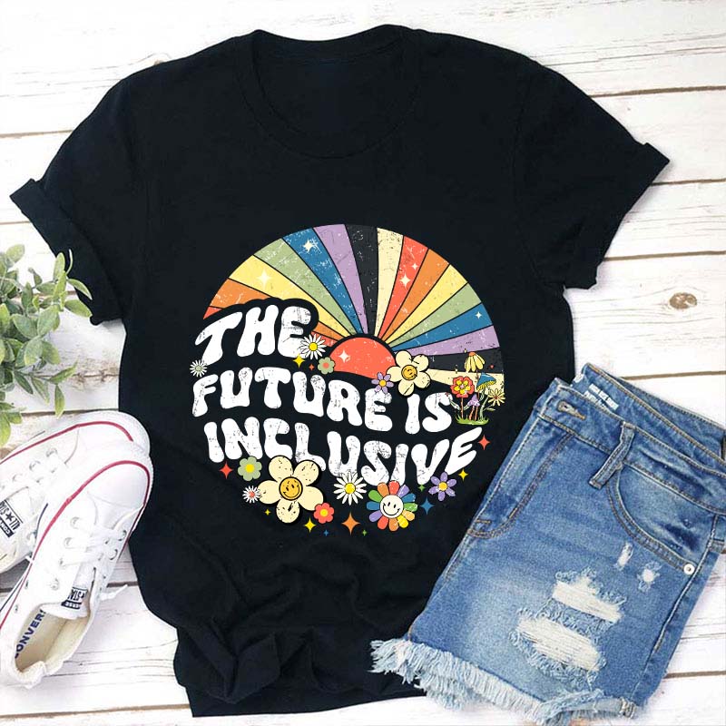 The Future Is Inclusive Teacher T-Shirt