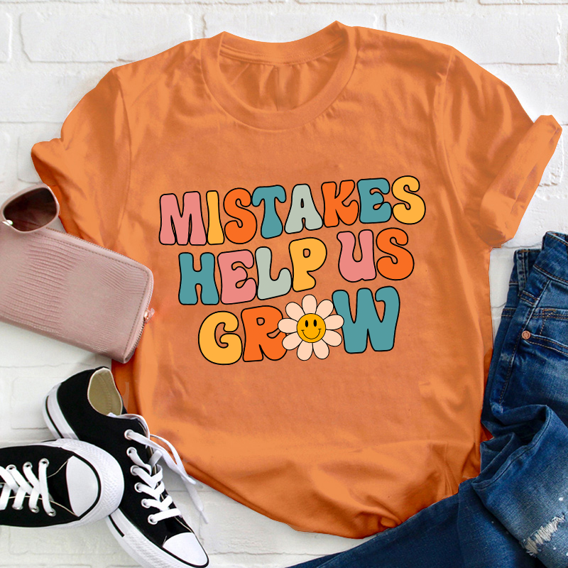Mistakes Help Us Grow Teacher T-Shirt