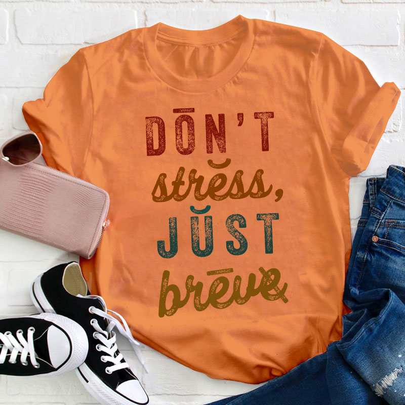Don't Stress Just Breve Dyslexia Teacher T-Shirt
