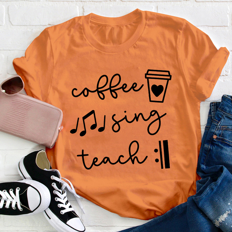 Coffee Sing Teach Teacher T-Shirt