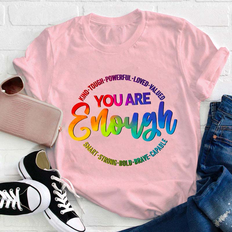 You Are Enough Teacher T-Shirt