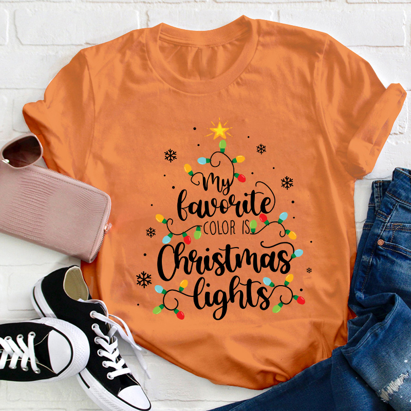 My Favorite Color Is Christmas Lights Teacher T-Shirt