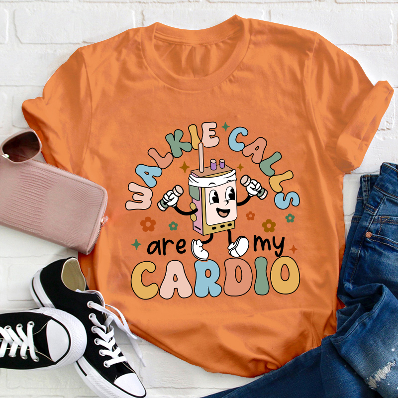 Walkie Calls Are My Cardio Teacher T-Shirt