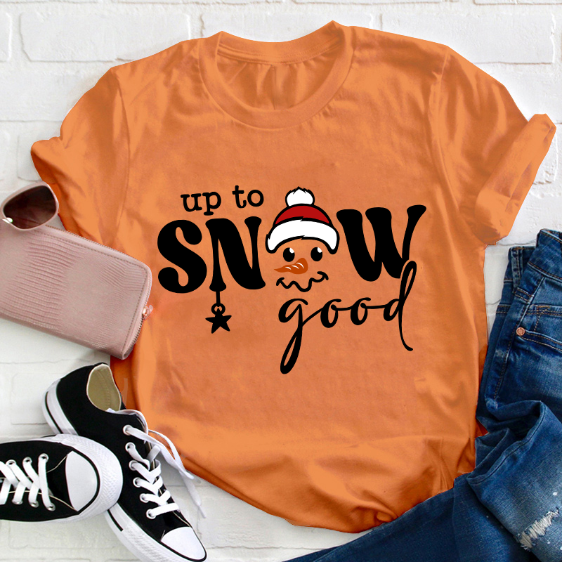 Up To Snow Good Teacher T-Shirt