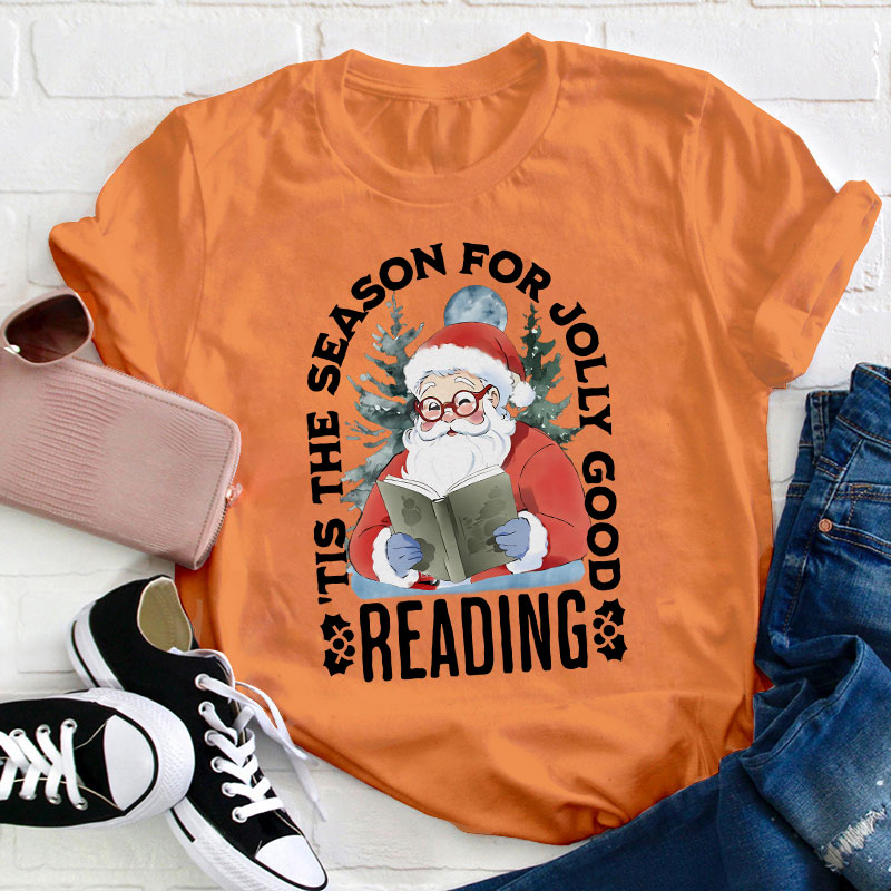 Tis The Season For Jolly Good Reading Teacher T-Shirt