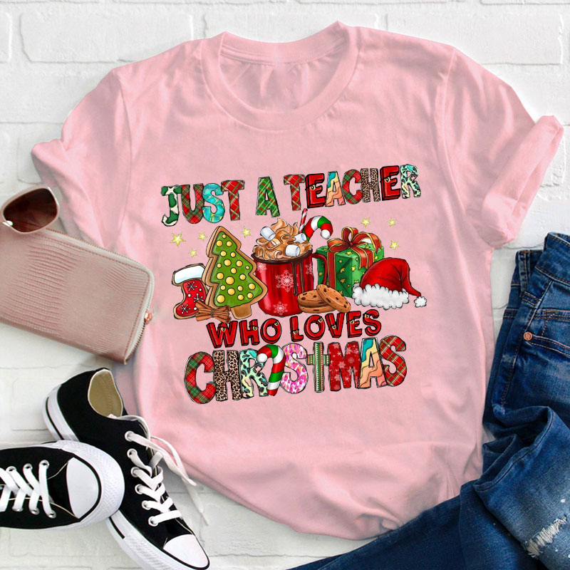 Just A Teacher Who Loves Christmas Teacher T-Shirt