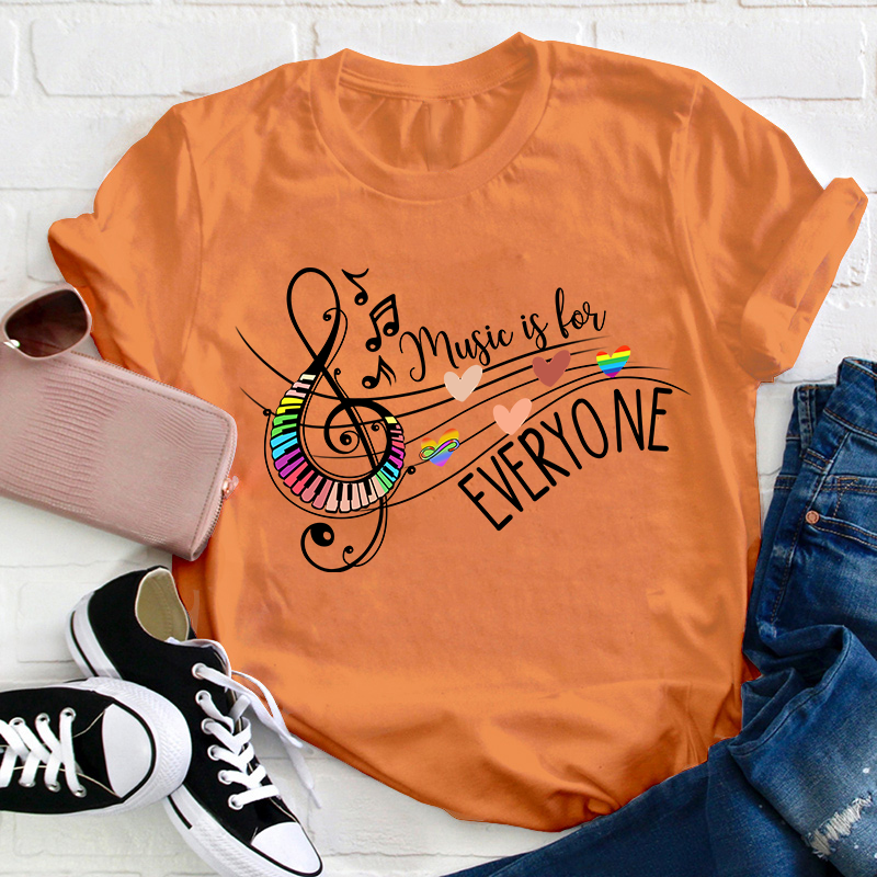 Music Is For Everyone Teacher T-Shirt
