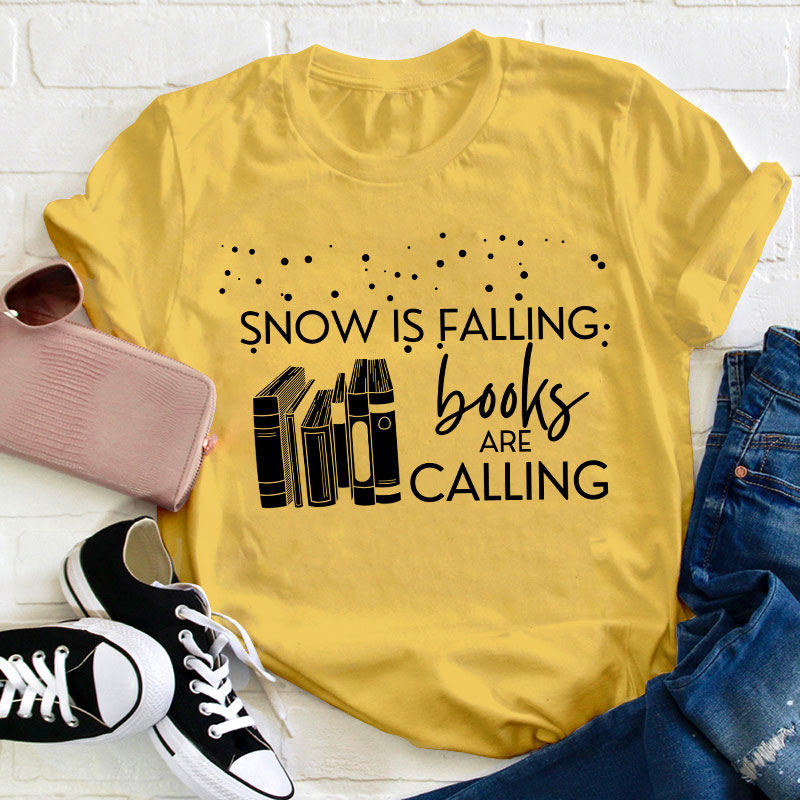 Snow Is Falling Books Are Calling Teacher T-Shirt