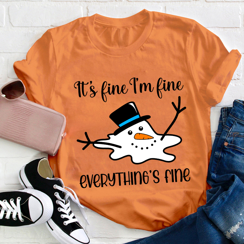 It's Fine I'm Fine Everything's Fine Teacher T-Shirt