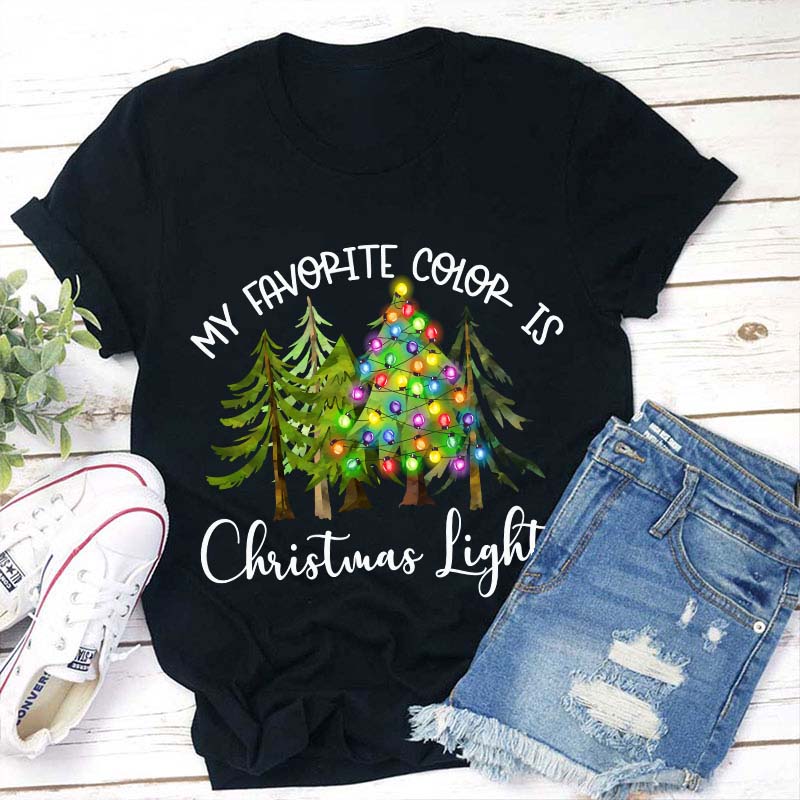 My Favorite Color Is Christmas Lights Teacher T-Shirt