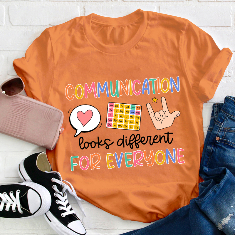 Communication Looks Different For Everyone Teacher T-Shirt