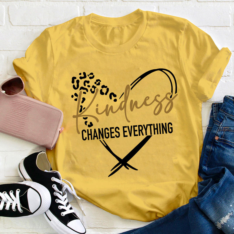 Kindness Changes Everything Teacher T-Shirt