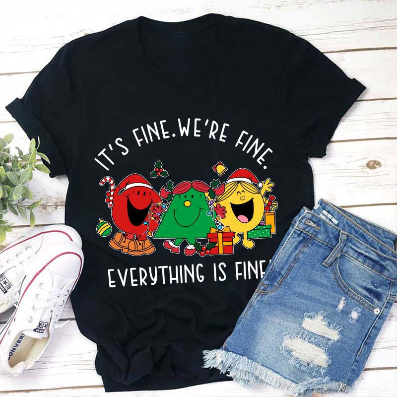 It's Fine We're Fine Everything Is Fine Teacher T-Shirt