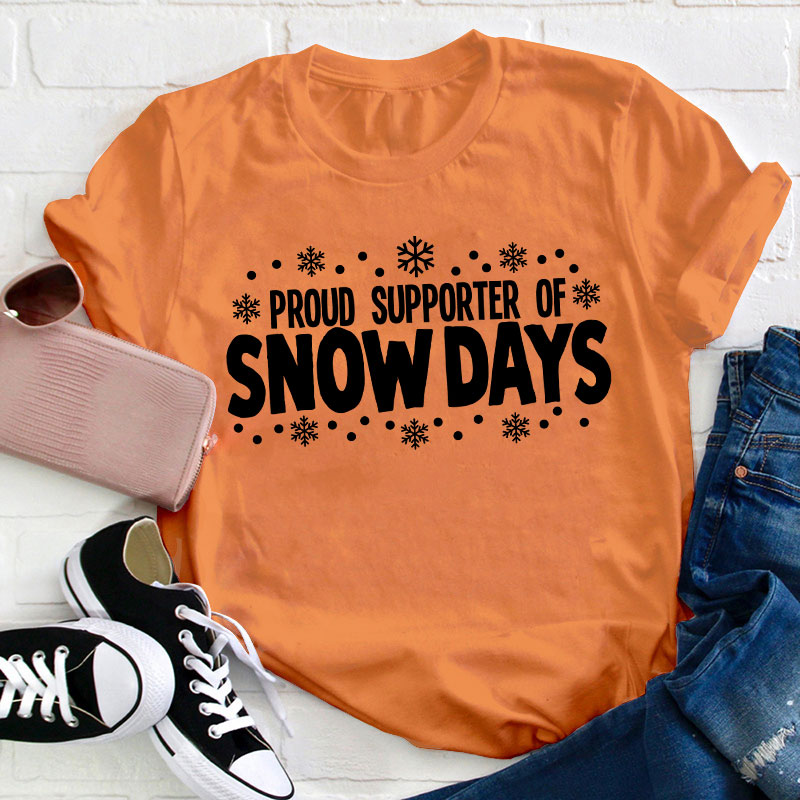 Proud Supporter Of Snow Days Teacher T-Shirt