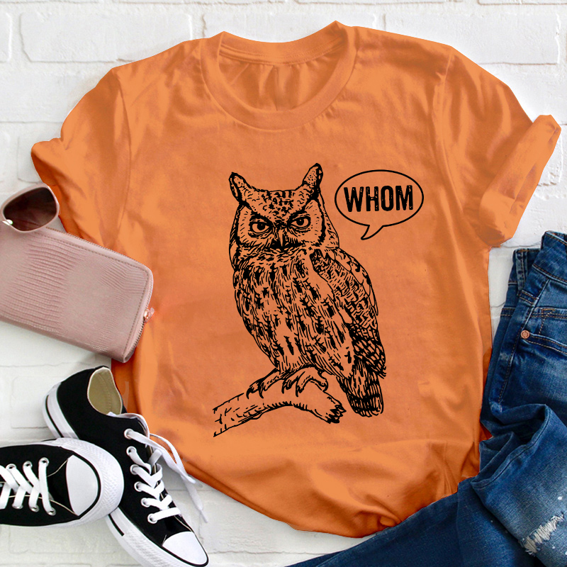 Whom Teacher T-Shirt