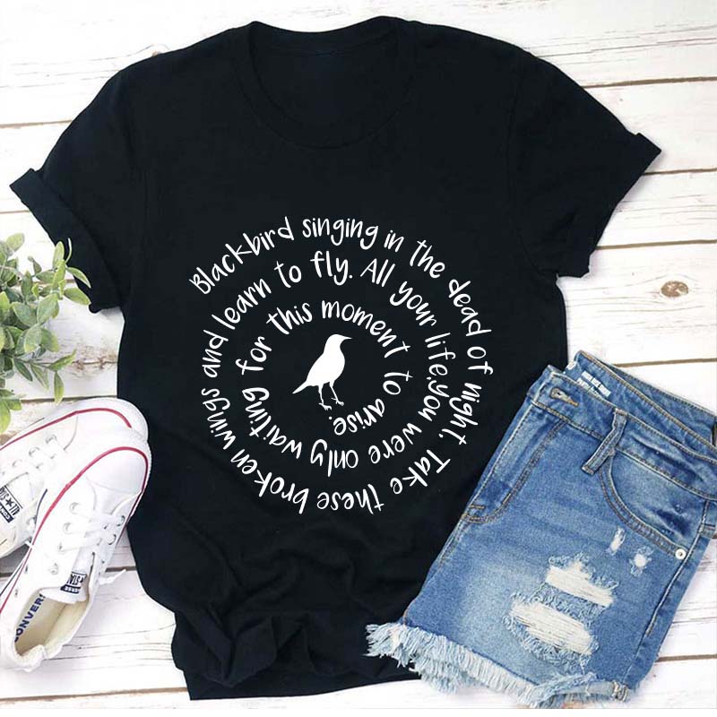 Blackbird Singing In The Dead Of Night Teacher T-Shirt Sale-Teachersgram