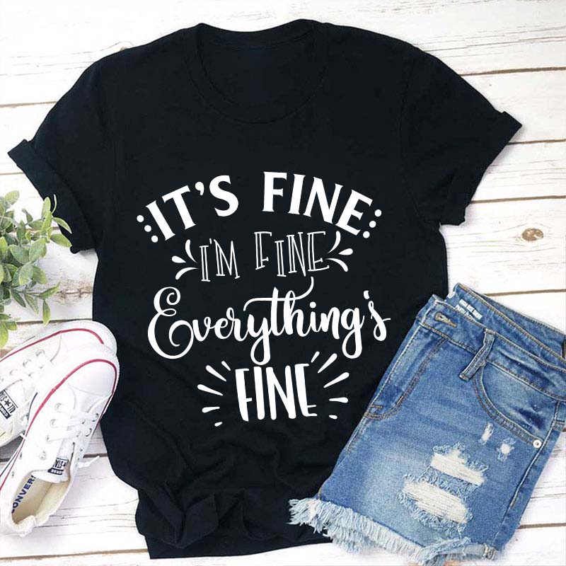 It's Fine I'm Fine Everything Is Fine Teacher T-Shirt Sale-Teachersgram