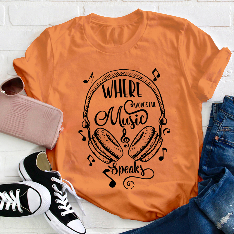 Where Words Fail Music Speaks Teacher T-Shirt