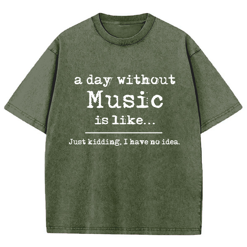 A Day Without Music Is Like Teacher Washed T-Shirt