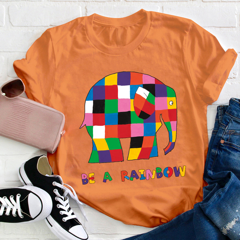 Be A Rainbow Teacher T-Shirt