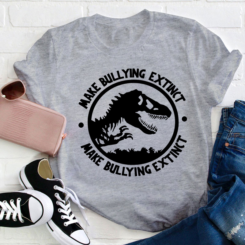Make Bullying Extinct Teacher T-Shirt