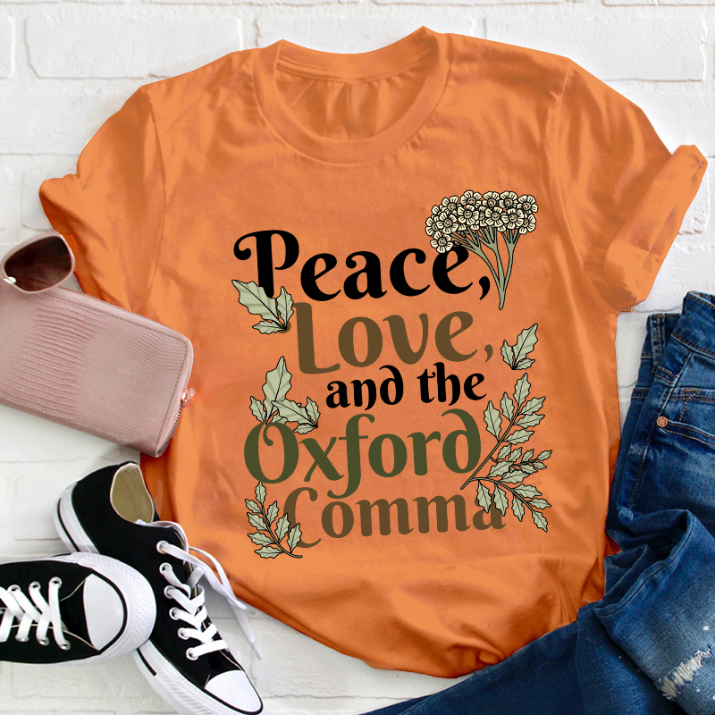 Peace Love And The Oxford Comma Teacher T-Shirt