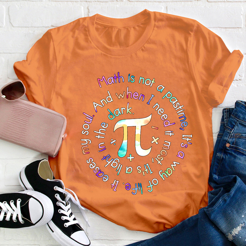 Math Is Not A Pastime Teacher T-Shirt