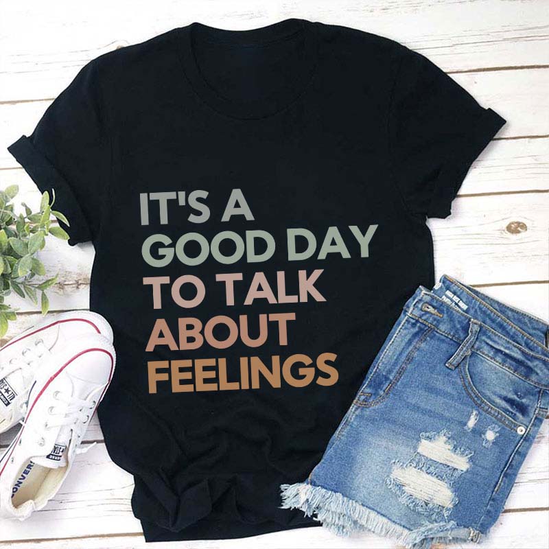 Good Day to Talk About Feelings Teacher T-Shirt Sale-Teachersgram
