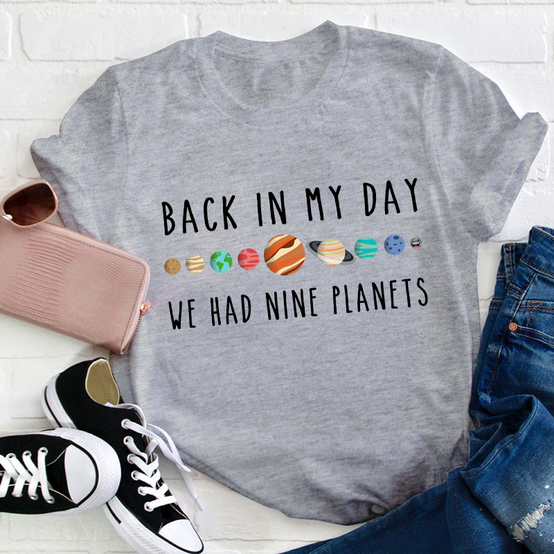 Back In My Day We Had Nine Planets Teacher T-Shirt