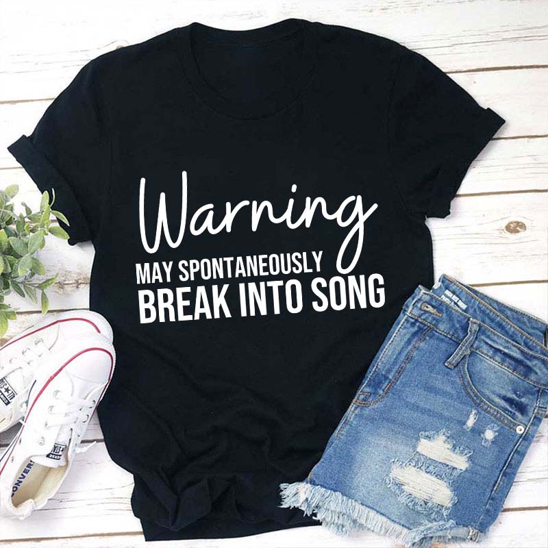 Warning May Spontaneously Burst Into Song T-Shirt