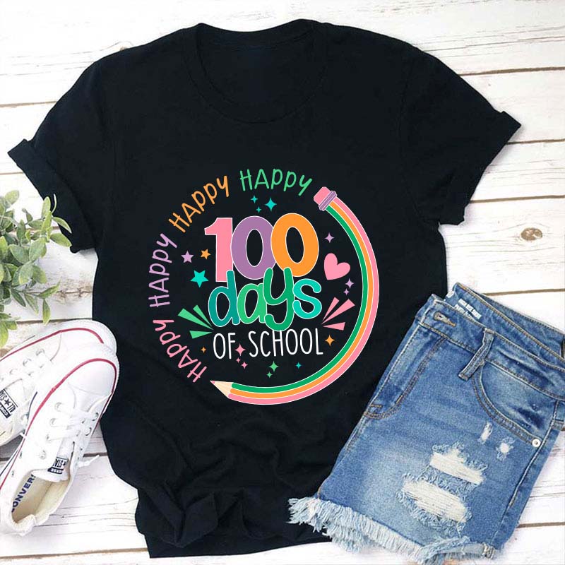 Happy Happy Happy Happy 100 Days Of School Teacher T-Shirt