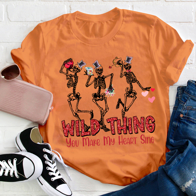 Wild Thing You Make My Heart Sing Teacher T-Shirt