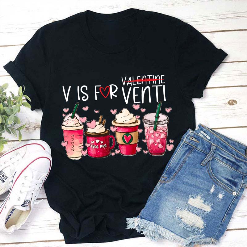 V Is For Venti Not Valentine Teacher T-Shirt Sale-Teachersgram