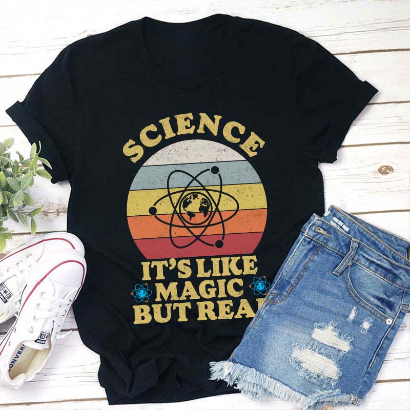 Science It's Like Magic But Real Teacher T-Shirt