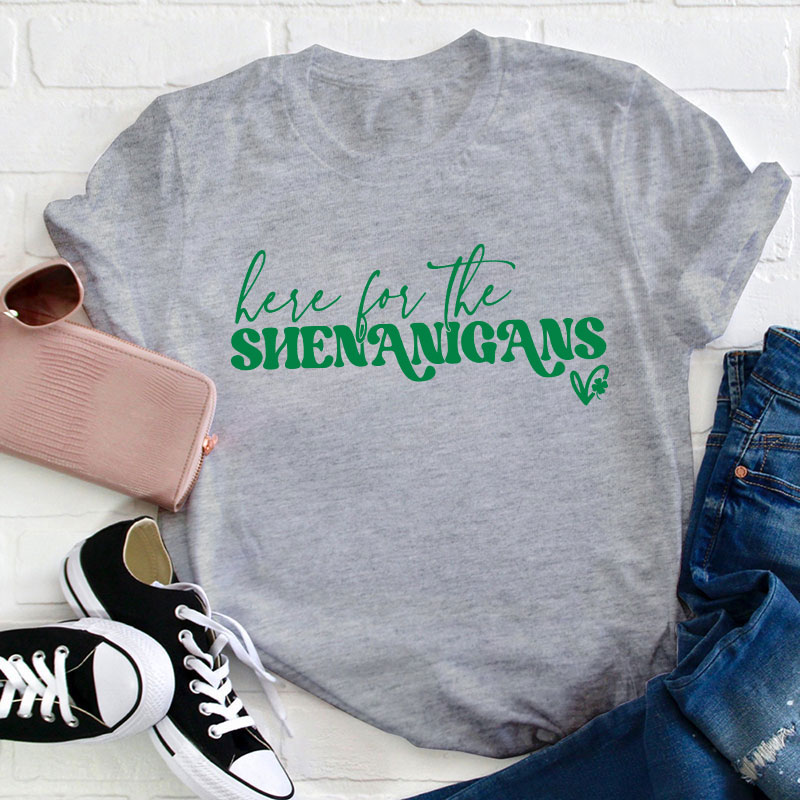 Here For The Shenanigans Teacher T-Shirt