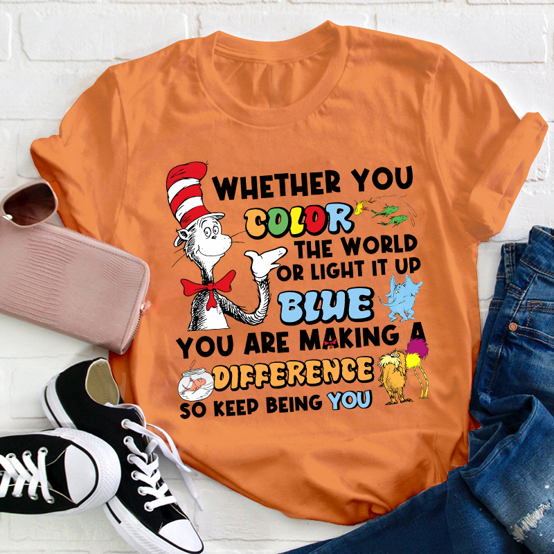 You Are Making A Difference Keep Being You Teacher T-Shirt