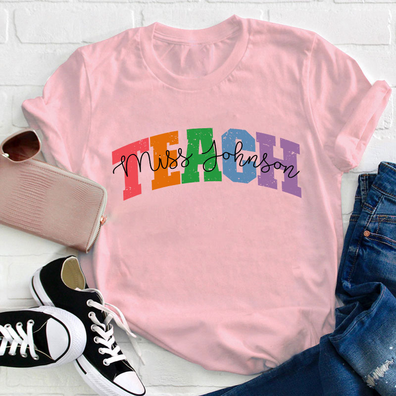 Personalized Name Colorful Teach Teacher T-Shirt