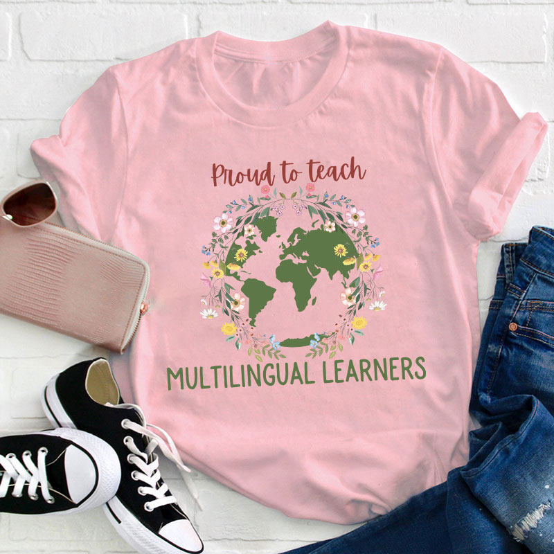 Proud To Teach Multilingual Learners Teacher T-Shirt