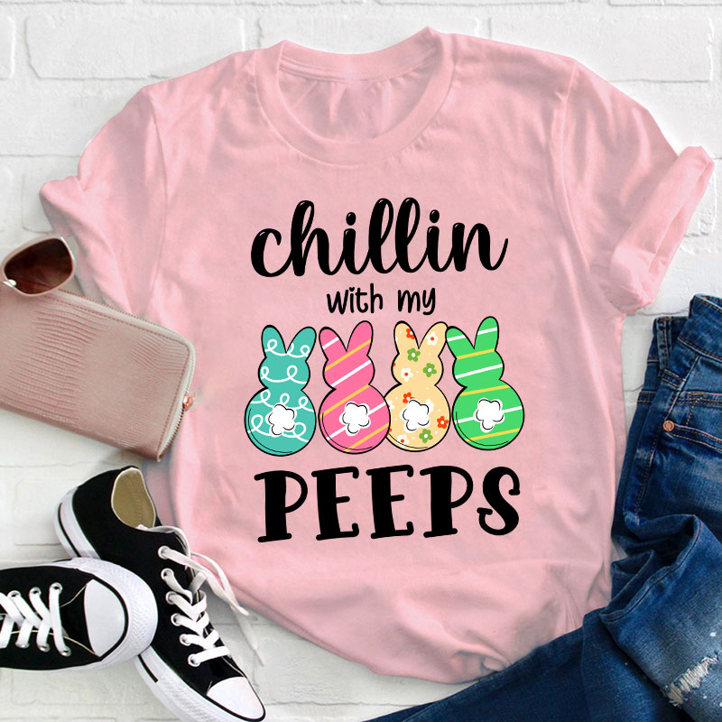 Chilling With My Cute Peeps Teacher T-Shirt